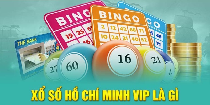 Hồ Chí Minh Vip là loại hình xổ số đang rất nổi tiếng gần đây