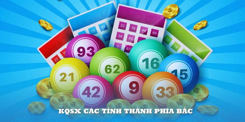 KQSX các tỉnh thành phía Bắc – mở giải liên tục