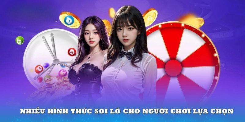 Có nhiều hình thức soi lô cho người chơi linh hoạt lựa chọn tại xổ số Bingo18